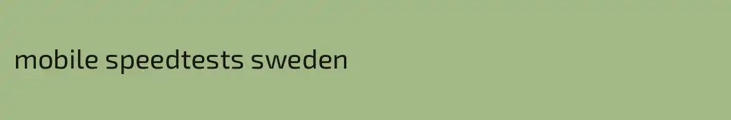mobile speedtests sweden